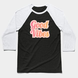 Good vibes pink Baseball T-Shirt